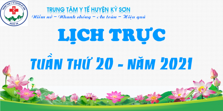 LỊCH TRỰC TUẦN THỨ 20 – NĂM 2021