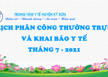 Lịch phân công thường trực và khai báo Y tế phòng, chống dịch Covid-19 tháng 07 – 2021