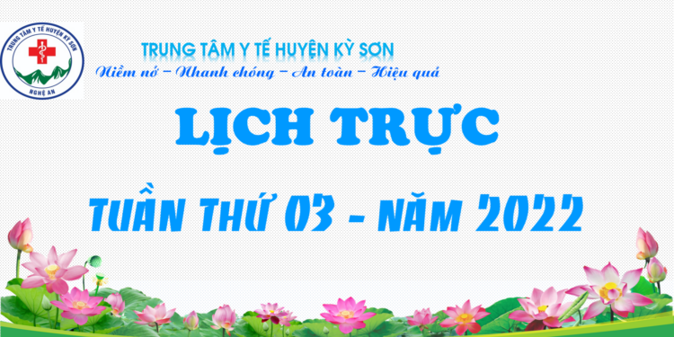 LỊCH TRỰC TUẦN THỨ 03 – NĂM 2022