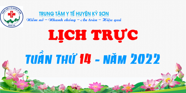 LỊCH TRỰC TUẦN THỨ 14 – NĂM 2022