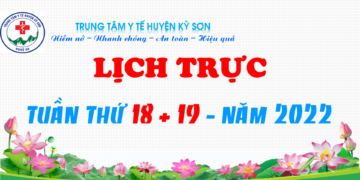 LỊCH TRỰC TUẦN THỨ 18 + 19 – NĂM 2022