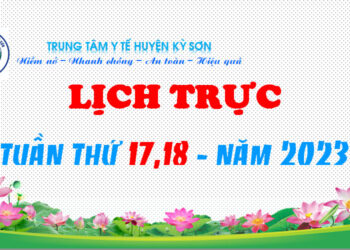 LỊCH TRỰC TUẦN THỨ 17, 18 – NĂM 2023