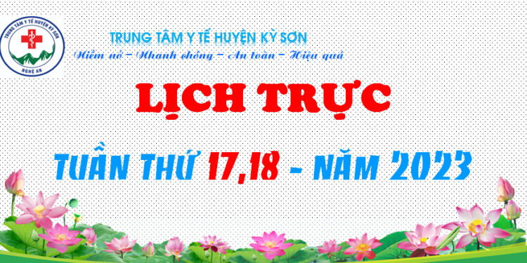 LỊCH TRỰC TUẦN THỨ 17, 18 – NĂM 2023