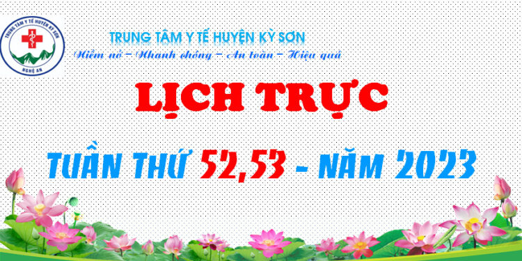 LỊCH TRỰC TOÀN VIỆN TUẦN THỨ 52,53 – NĂM 2023
