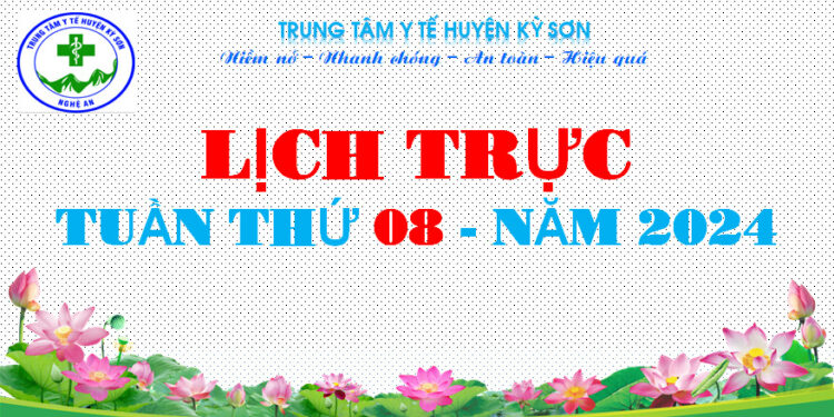LỊCH TRỰC TOÀN VIỆN TUẦN THỨ 08 – NĂM 2024