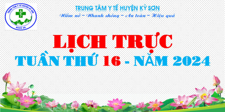 LỊCH TRỰC TOÀN VIỆN TUẦN THỨ 16 – NĂM 2024