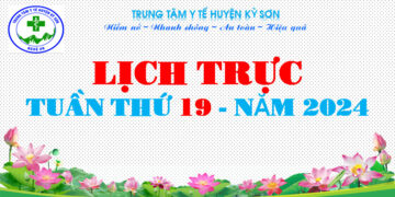 LỊCH TRỰC TOÀN VIỆN TUẦN THỨ 19 – NĂM 2024