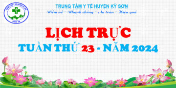 LỊCH TRỰC TOÀN VIỆN TUẦN THỨ 23 NĂM 2024