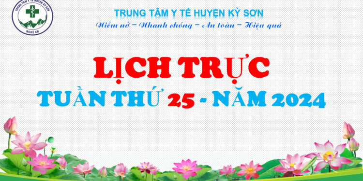 LỊCH TRỰC TOÀN VIỆN TUẦN THỨ 25 NĂM 2024