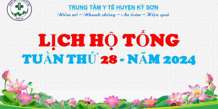 LỊCH HỘ TỐNG TUẦN THỨ 28 NĂM 2024
