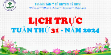 LỊCH TRỰC TOÀN VIỆN TUẦN THỨ 31 NĂM 2024