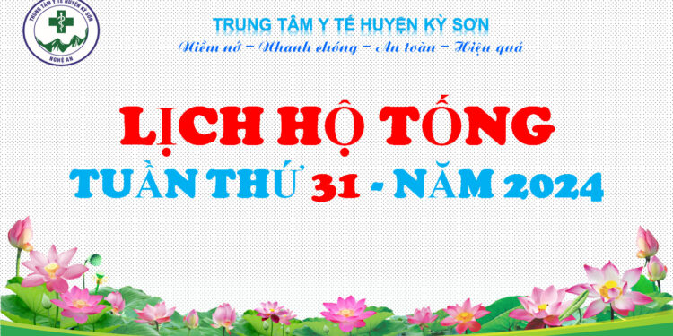 LỊCH HỘ TỐNG TUẦN THỨ 31 NĂM 2024