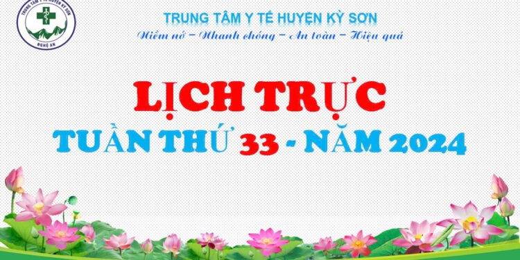 LỊCH TRỰC TOÀN VIỆN TUẦN THỨ 33 NĂM 2024
