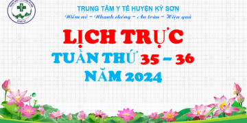 LỊCH TRỰC TOÀN VIỆN TUẦN THỨ 35 – 36 NĂM 2024