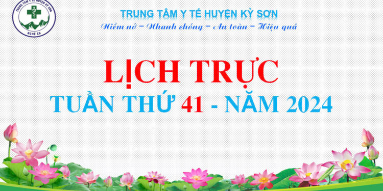 LỊCH TRỰC TOÀN VIỆN TUẦN THỨ 41 NĂM 2024