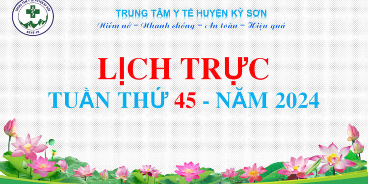 LỊCH TRỰC TOÀN VIỆN TUẦN THỨ 45 NĂM 2024
