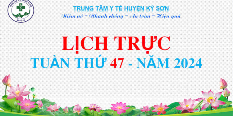 LỊCH TRỰC TOÀN VIỆN TUẦN THỨ 47 NĂM 2024