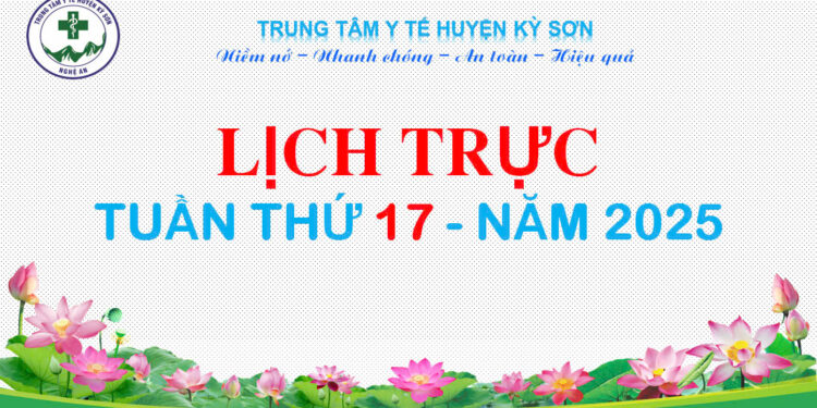 LỊCH TRỰC TOÀN VIỆN TUẦN THỨ 17 NĂM 2025