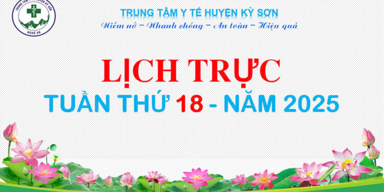 LỊCH TRỰC TOÀN VIỆN TUẦN THỨ 18 NĂM 2025