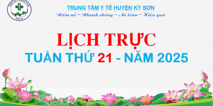 LỊCH TRỰC TOÀN VIỆN TUẦN THỨ 21 NĂM 2025